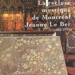 La recluse mystique de Montréal Jeanne Le Ber